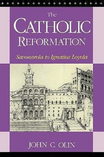 The Catholic Reformation: Savonarola to St. Ignatius Loyola. - John C. Olin - Bücher - Fordham University Press - 9780823214785 - 1993