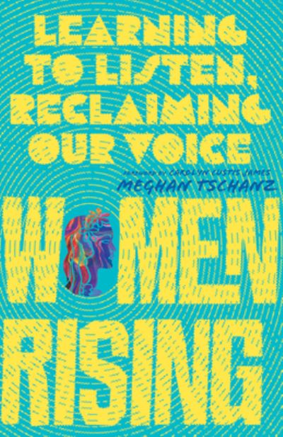 Cover for Meghan Tschanz · Women Rising – Learning to Listen, Reclaiming Our Voice (Paperback Book) (2021)