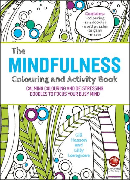 Cover for Hasson, Gill (University of Sussex, UK) · The Mindfulness Colouring and Activity Book: Calming Colouring and De-stressing Doodles to Focus Your Busy Mind (Paperback Book) (2015)