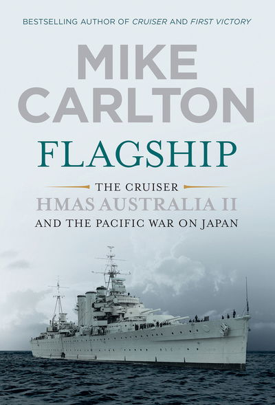 Cover for Mike Carlton · Flagship: The Cruiser HMAS Australia II and the Pacific War on Japan (Paperback Book) (2018)