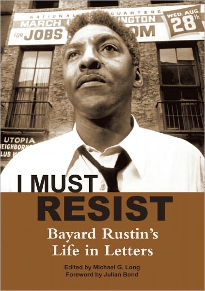 Cover for Bayard Rustin · I Must Resist: Bayard Rustin's Life in Letters (Paperback Book) (2012)