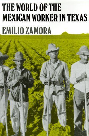 Cover for Emilio Zamora · The World of the Mexican Worker in Texas (Pocketbok) (1995)