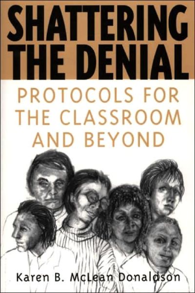 Cover for Karen B. Donaldson · Shattering the Denial: Protocols for the Classroom and Beyond (Paperback Book) (2001)