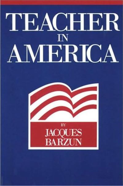 Cover for Jacques Barzun · Teacher in America (Hardcover Book) (1981)