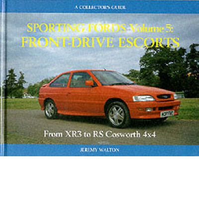 Cover for Jeremy Walton · Sporting Fords: A Collector's Guide (Front Drive Escorts - From XR3 to RS Cosworth 4x4) - A collector's guide (Hardcover Book) (2000)