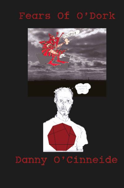 Fears of O'Dork: O'Dork's Memories of An Unusual Encounter - O'Dork's Nonogon Series - Pete Kennedy - Books - Apulhed Products - 9780950426785 - January 26, 2021