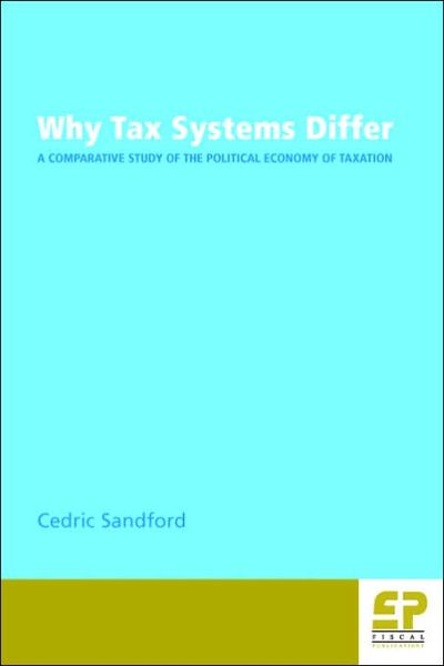 Cover for Cedric Sandford · Why Tax Systems Differ: a Comparative Study of the Political Economy of Taxation (Taschenbuch) (2000)