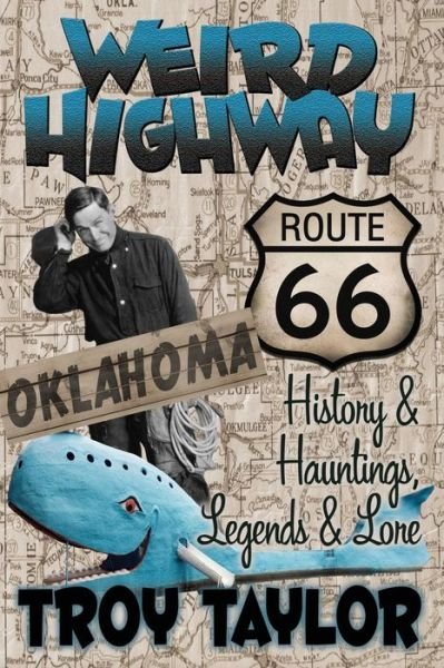 Cover for Troy Taylor · Weird Highway : Oklahoma : Route 66 History and Hauntings, Legends and Lore (Paperback Book) (2017)