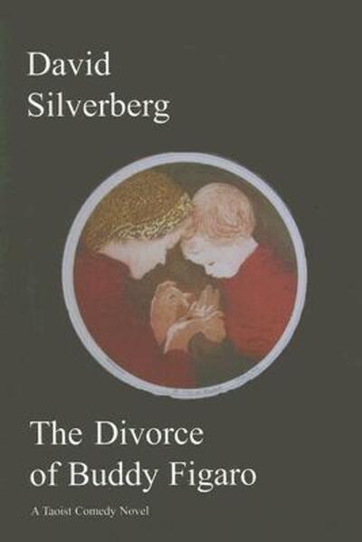 Cover for David Silverberg · The Divorce of Buddy Figaro: A Taoist Comedy Novel (Paperback Bog) (2006)