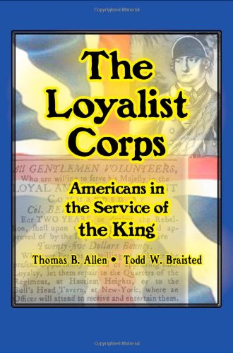 Cover for Todd W. Braisted · The Loyalist Corps: Americans in Service to the King (Paperback Book) (2011)