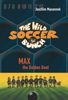 Cover for Joachim Masannek · The Wild Soccer Bunch, Book 5, Max the Golden Boot (Innbunden bok) (2014)