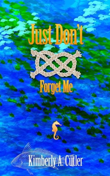 Cover for Kimberly a Cutler · Just Don't Forget Me (Paperback Book) (2015)