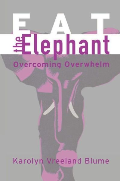 Cover for Karolyn Vreeland Blume · Eat the Elephant: Overcoming Overwhelm (Paperback Book) (2015)