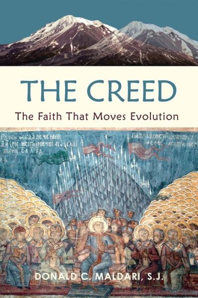 Cover for Donald C Maldari S J · The Creed: the Faith That Moves Evolution (Paperback Book) (2015)