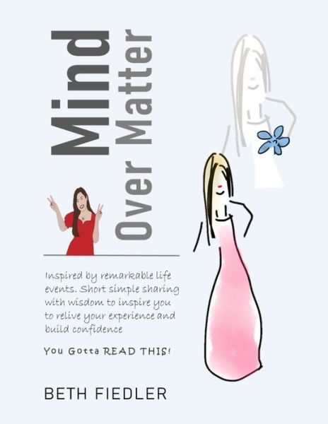 Mind Over Matter - Beth Fiedler - Books - ISBN Canada - 9780992093785 - August 27, 2019