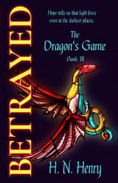 Cover for H N Henry · Betrayed the Dragon's Game Book III - Dragon's Game (Taschenbuch) [Print on Demand edition] (2018)