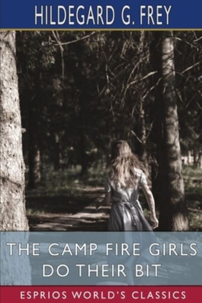 Hildegard G Frey · The Camp Fire Girls Do Their Bit (Pocketbok) (2024)