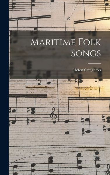 Cover for Helen 1899- Creighton · Maritime Folk Songs (Hardcover Book) (2021)