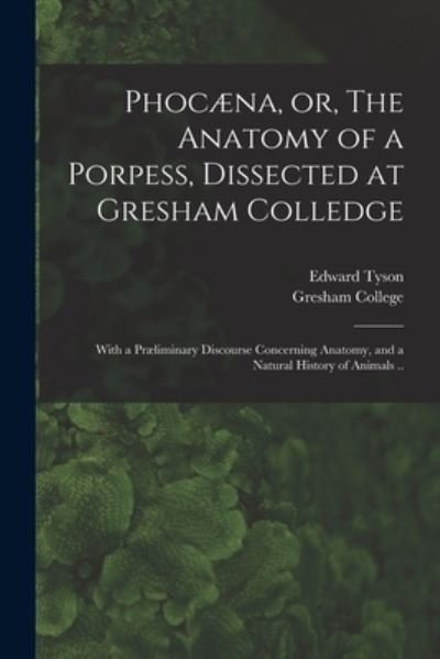 Cover for Edward 1650-1708 Tyson · Phocaena, or, The Anatomy of a Porpess, Dissected at Gresham Colledge (Paperback Bog) (2021)