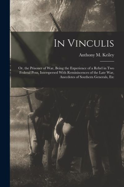 In Vinculis - Anthony M. Keiley - Books - Creative Media Partners, LLC - 9781018596785 - October 27, 2022