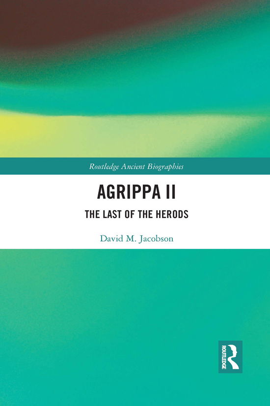 Cover for David Jacobson · Agrippa II: The Last of the Herods - Routledge Ancient Biographies (Paperback Book) (2021)