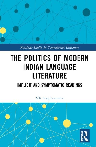 Cover for MK Raghavendra · The Politics of Modern Indian Language Literature: Implicit and Symptomatic Readings - Routledge Studies in Contemporary Literature (Hardcover bog) (2024)
