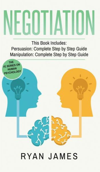 Cover for Ryan James · Negotiation: 2 Manuscripts - Persuasion The Complete Step by Step Guide, Manipulation The Complete Step by Step Guide (Negotiation Series) (Volume 1) (Hardcover bog) (2019)