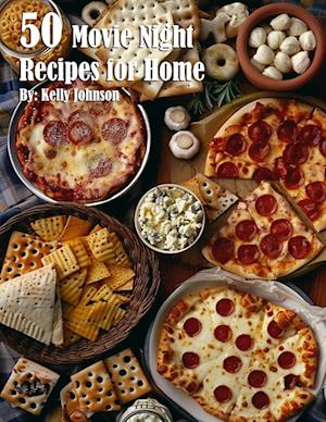 Cover for Kelly Johnson · 50 Movie Night Recipes for Home (Book) (2024)