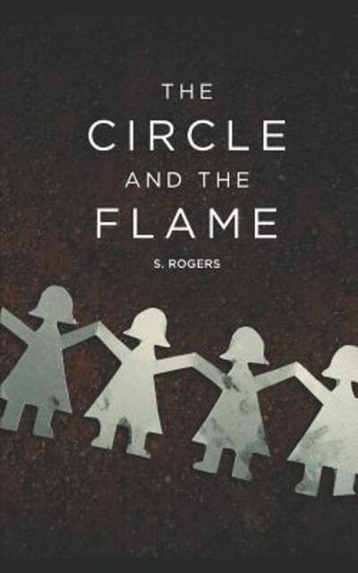 Cover for S Rogers · The Circle and The Flame (Paperback Book) (2019)