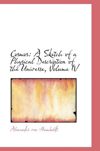 Cover for Alexander Von Humboldt · Cosmos: a Sketch of a Physical Description of the Universe, Volume Iv (Paperback Book) (2009)