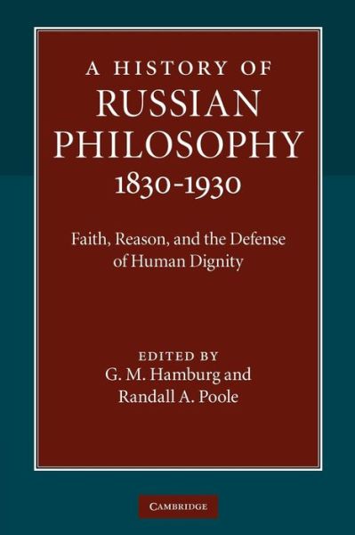 Cover for G M Hamburg · A History of Russian Philosophy 1830–1930: Faith, Reason, and the Defense of Human Dignity (Pocketbok) (2013)