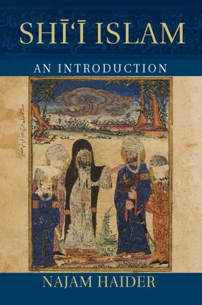 Cover for Haider, Najam (Barnard College, New York) · Shi'i Islam: An Introduction - Introduction to Religion (Paperback Book) (2014)