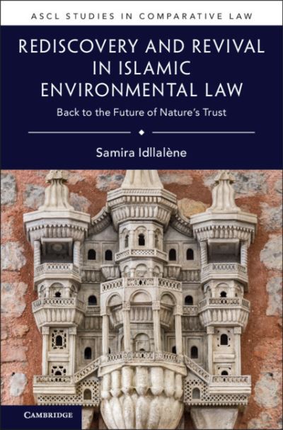 Cover for Samira Idllalene · Rediscovery and Revival in Islamic Environmental Law: Back to the Future of Nature's Trust - ASCL Studies in Comparative Law (Hardcover Book) [New edition] (2021)