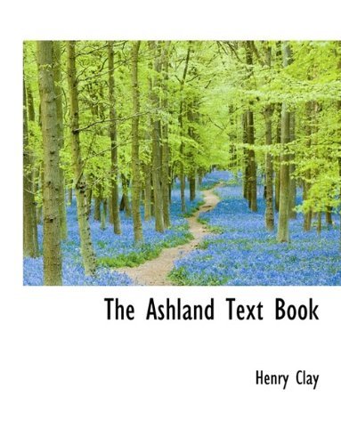 Cover for Henry Clay · The Ashland Text Book (Paperback Book) [Large Type edition] (2009)