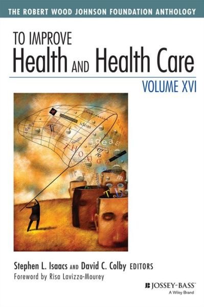Cover for SL Isaacs · To Improve Health and Health Care, Volume XVI: The Robert Wood Johnson Foundation Anthology - Jossey-Bass Public Health (Taschenbuch) (2014)
