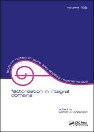 Cover for Daniel Anderson · Factorization in Integral Domains - Lecture Notes in Pure and Applied Mathematics (Hardcover Book) (2017)