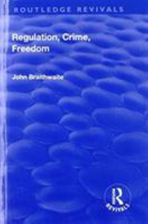 Cover for John Braithwaite · Regulation, Crime and Freedom (Paperback Book) (2019)