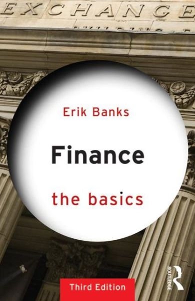 Cover for Banks, Erik (Banking Professional and Financial Author, USA) · Finance: The Basics: Third Edition - The Basics (Paperback Book) (2015)