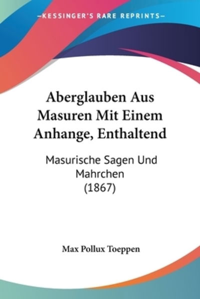 Cover for Max Pollux Toeppen · Aberglauben Aus Masuren Mit Einem Anhange, Enthaltend (Paperback Book) (2010)