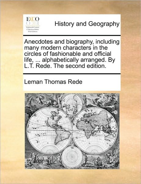 Cover for Leman Thomas Rede · Anecdotes and Biography, Including Many Modern Characters in the Circles of Fashionable and Official Life, ... Alphabetically Arranged. by L.t. Rede. (Paperback Book) (2010)