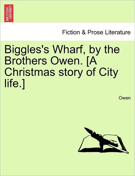 Cover for Alun Owen · Biggles's Wharf, by the Brothers Owen. [a Christmas Story of City Life.] (Paperback Book) (2011)