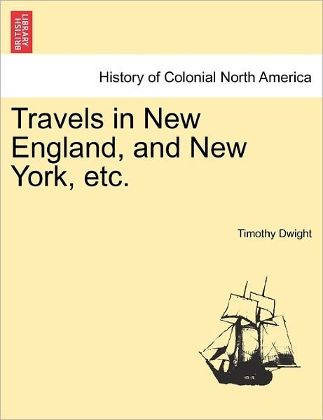 Cover for Timothy Dwight · Travels in New England, and New York, Etc. (Paperback Book) (2011)