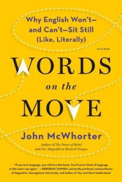 Words on the Move Why English Won't - and Can't - Sit Still - John McWhorter - Bøker - Picador - 9781250143785 - 12. september 2017