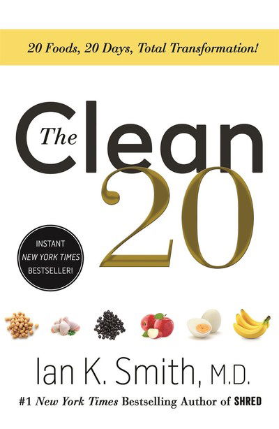 Cover for Ian K. Smith · The Clean 20: 20 Foods, 20 Days, Total Transformation (Paperback Book) (2019)