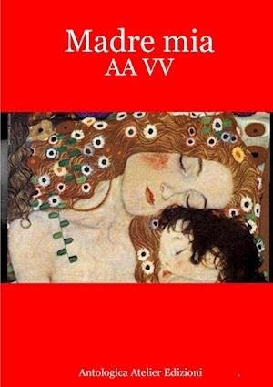 Madre Mia - Aa VV - Livros - Lulu Press, Inc. - 9781326642785 - 1 de maio de 2016