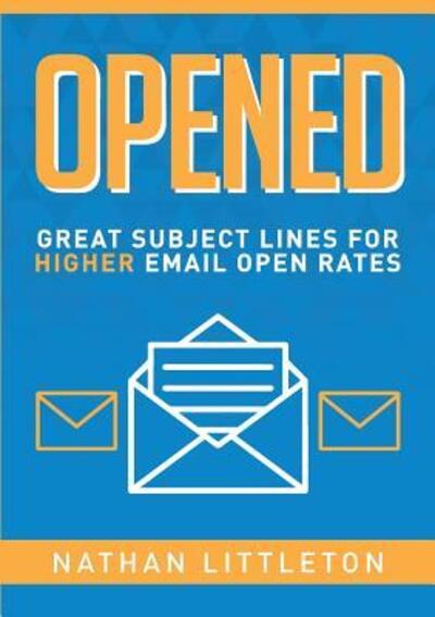 Cover for Nathan Littleton · Opened Great Subject Lines for Higher Email Open Rates (Paperback Book) (2017)