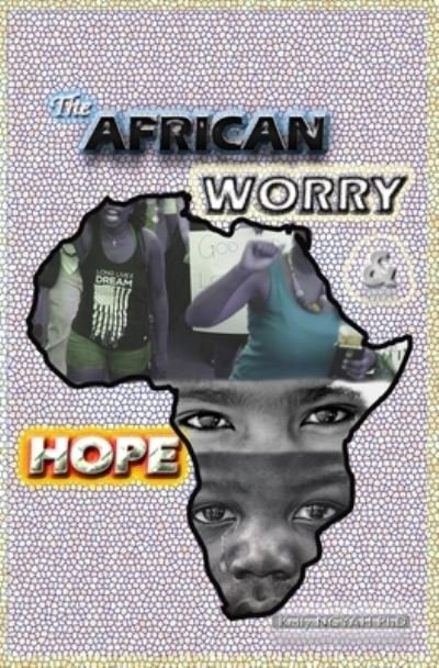 Cover for Kelly Ngyah · The African Worry and Hope (Paperback Bog) (2017)