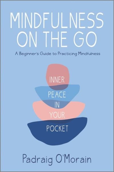 Cover for Padraig O'Morain · Mindfulness on the Go Inner Peace in Your Pocket (Book) (2020)