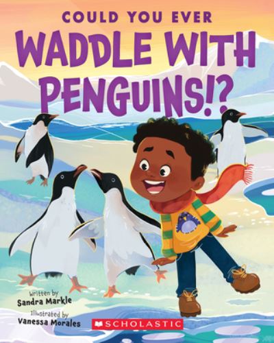 Cover for Sandra Markle · Could You Ever Waddle with Penguins!? (Bok) (2023)