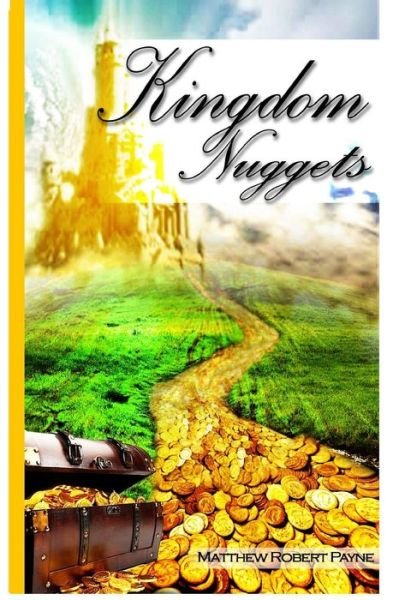 Cover for Matthew Robert Payne · Kingdom Nuggets A Handbook for Christian Living (Paperback Book) (2017)